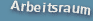 Arbeitsraum